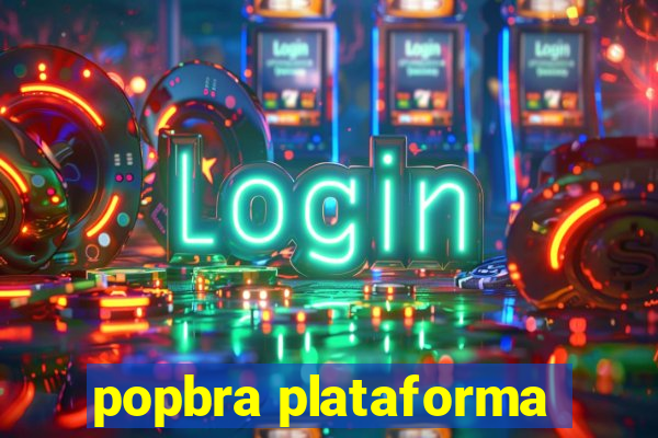 popbra plataforma